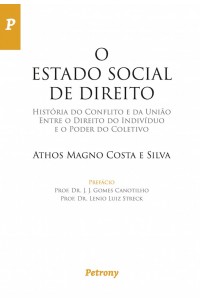 O Estado Social de Direito - História do Conflito e da União Entre o Direito do Indivíduo e o Poder do Coletivo