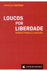 Loucos Por Liberdade - Direito Penal e Loucura