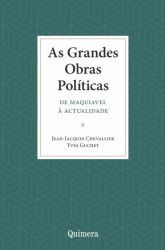 Grandes Obras Políticas, As - De Maquiavel à Actualidade