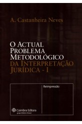 Actual Problema Metodológico da Interpretação Jurídica, O - Vol.  I