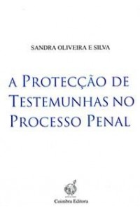 Protecção de Testemunhas no Processo Penal, A