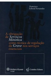 Obrigação de Serviços Mínimos Como Técnica de Regulação da Greve nos Serviços Essenciais, A