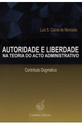 Autoridade e Liberdade na Teoria do Acto Administrativo