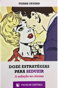 Doze Estratégias Para Seduzir - A Sedução no Cinema