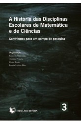 História das Disciplinas Escolares de Matemática e de Ciências, A