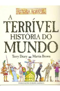 Terrível História do Mundo, A