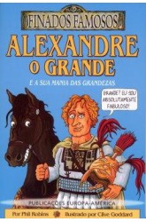 Alexandre o Grande e a sua Mania das Grandezas