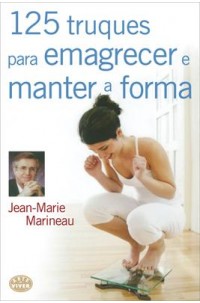 125 Truques para Emagrecer e Manter a Forma