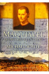 Maquiavel, o Incompreendido